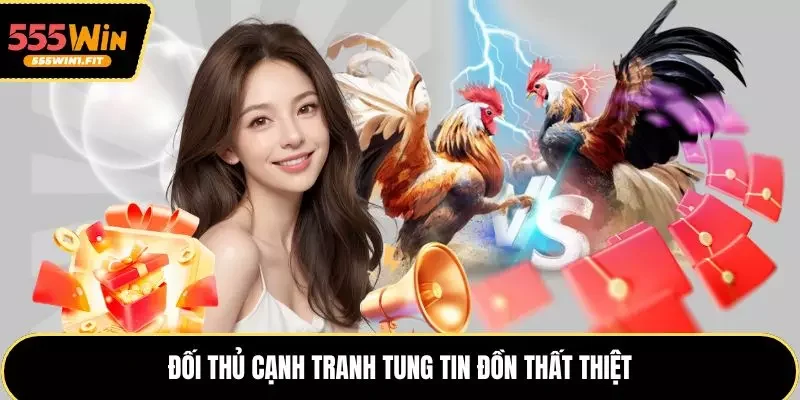 Đối thủ cạnh tranh tung tin đồn thất thiệt
