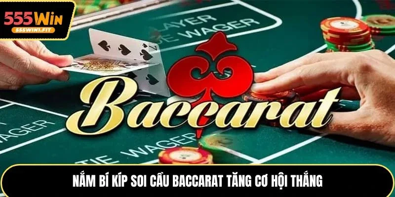 Nắm bí kíp soi cầu Baccarat tăng cơ hội thắng