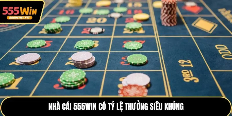 Nhà cái 555win có tỷ lệ thưởng siêu khủng