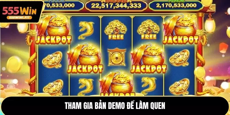 Cách chơi nổ hũ luôn thắng - Tham gia bản demo