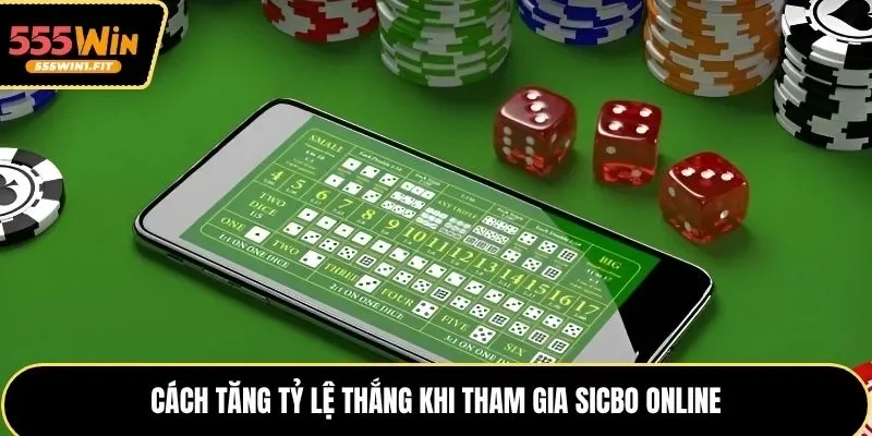 Cách tăng tỷ lệ thắng khi tham gia Sicbo online