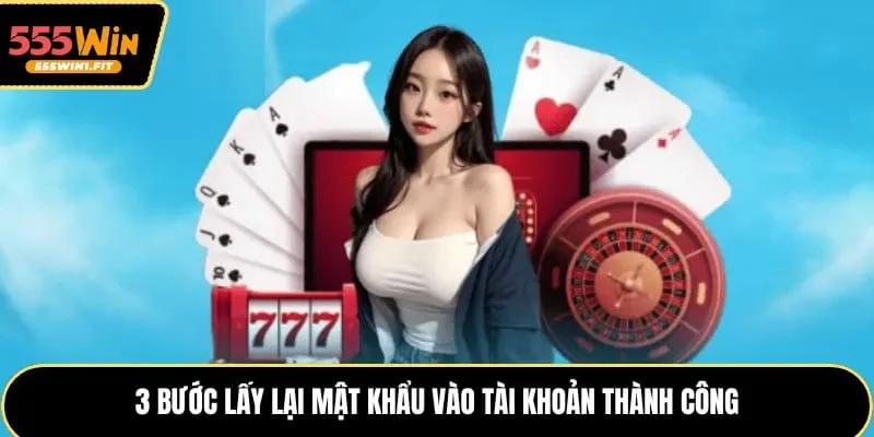 3 bước lấy lại mật khẩu vào tài khoản thành công