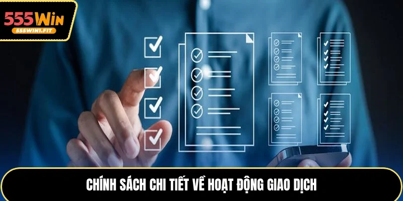 Chính sách chi tiết về hoạt động giao dịch