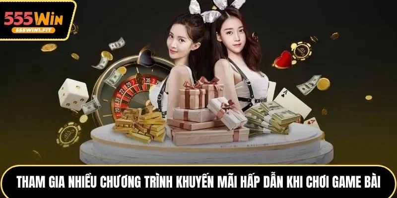 Tham gia nhiều chương trình khuyến mãi hấp dẫn khi chơi game bài