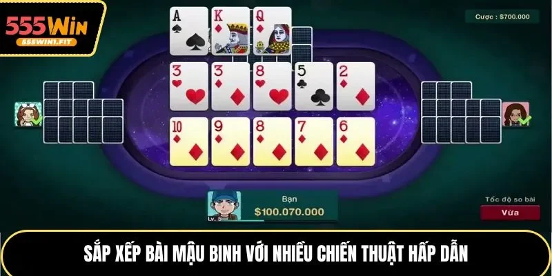 Sắp xếp bài mậu binh với nhiều chiến thuật hấp dẫn