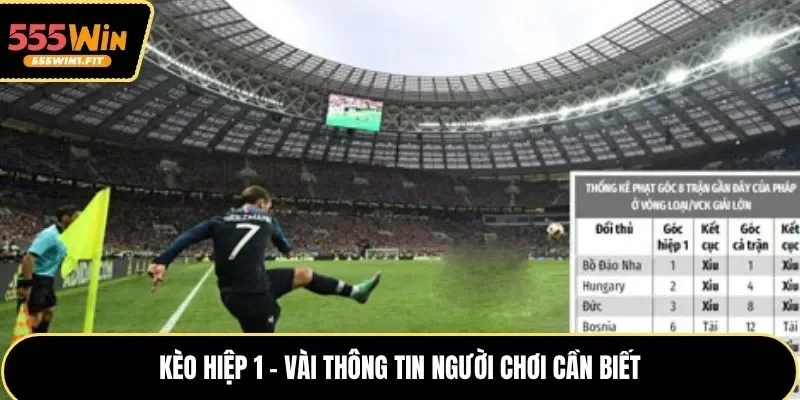 Kèo hiệp 1 - Vài thông tin người chơi cần biết