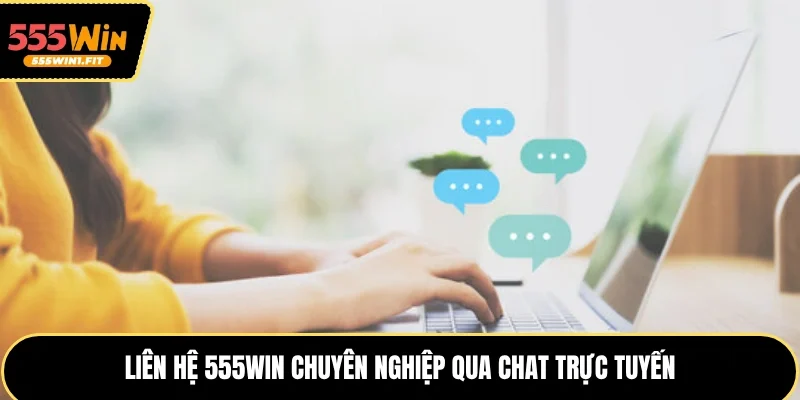 Liên hệ 555win chuyên nghiệp qua chat trực tuyến