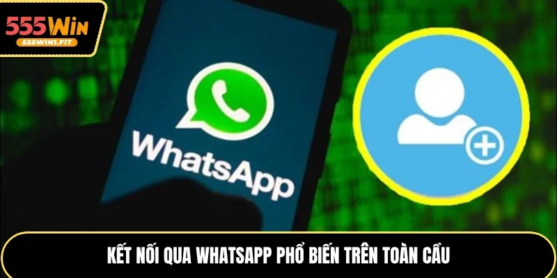 Kết nối qua WhatsApp phổ biến trên toàn cầu