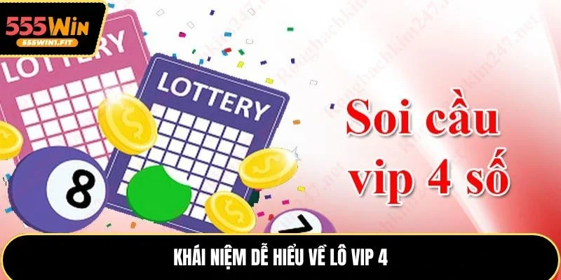 Khái niệm dễ hiểu về Lô VIP 4
