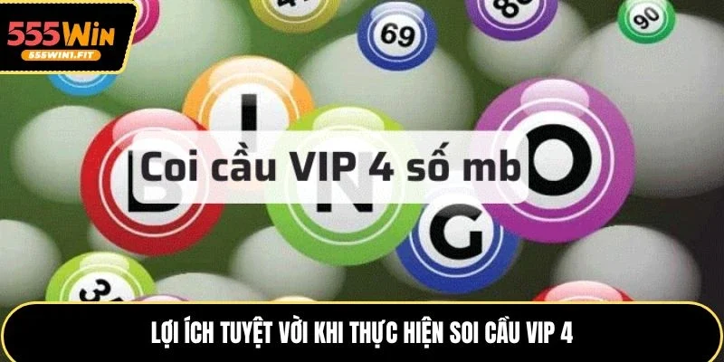 Lợi ích Tuyệt vời khi thực hiện soi cầu VIP 4