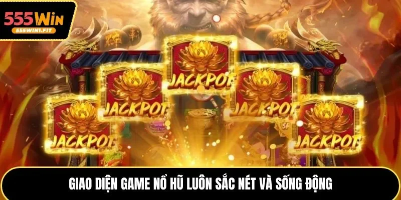 Giao diện game nổ hũ luôn sắc nét và sống động