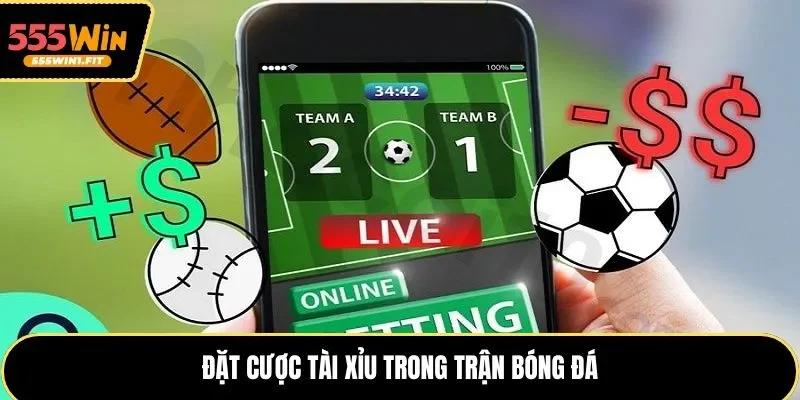 Đặt cược tài xỉu trong trận bóng đá