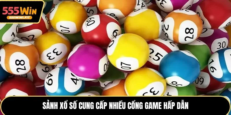 Sảnh xổ số cung cấp nhiều cổng game hấp dẫn